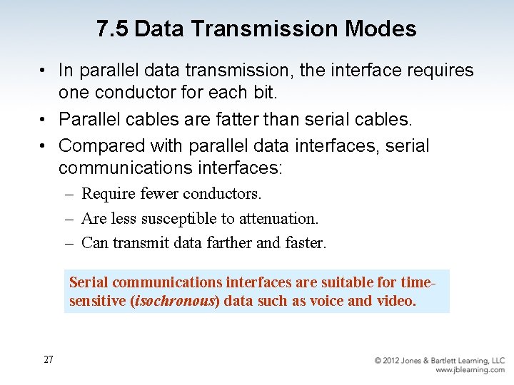 7. 5 Data Transmission Modes • In parallel data transmission, the interface requires one