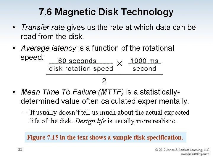 7. 6 Magnetic Disk Technology • Transfer rate gives us the rate at which
