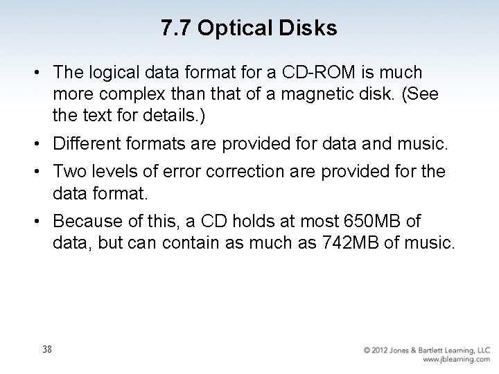 7. 7 Optical Disks • The logical data format for a CD-ROM is much