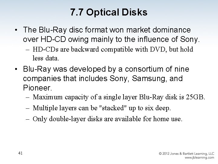 7. 7 Optical Disks • The Blu-Ray disc format won market dominance over HD-CD