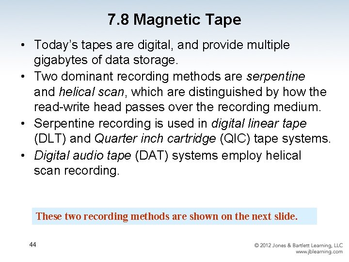 7. 8 Magnetic Tape • Today’s tapes are digital, and provide multiple gigabytes of