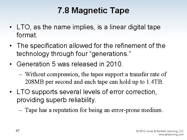 7. 8 Magnetic Tape • LTO, as the name implies, is a linear digital