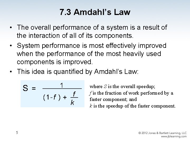 7. 3 Amdahl’s Law • The overall performance of a system is a result