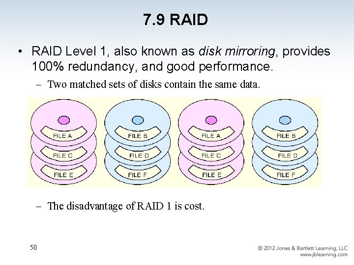 7. 9 RAID • RAID Level 1, also known as disk mirroring, provides 100%