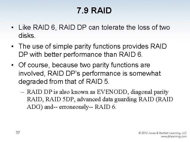 7. 9 RAID • Like RAID 6, RAID DP can tolerate the loss of