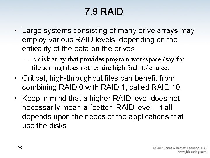 7. 9 RAID • Large systems consisting of many drive arrays may employ various