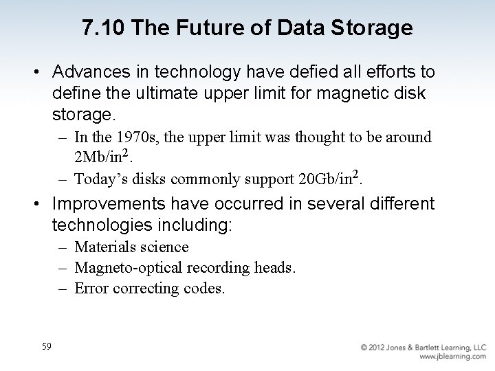 7. 10 The Future of Data Storage • Advances in technology have defied all