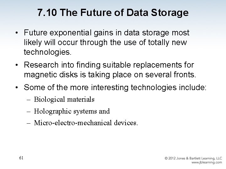 7. 10 The Future of Data Storage • Future exponential gains in data storage