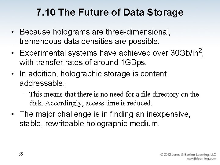 7. 10 The Future of Data Storage • Because holograms are three-dimensional, tremendous data