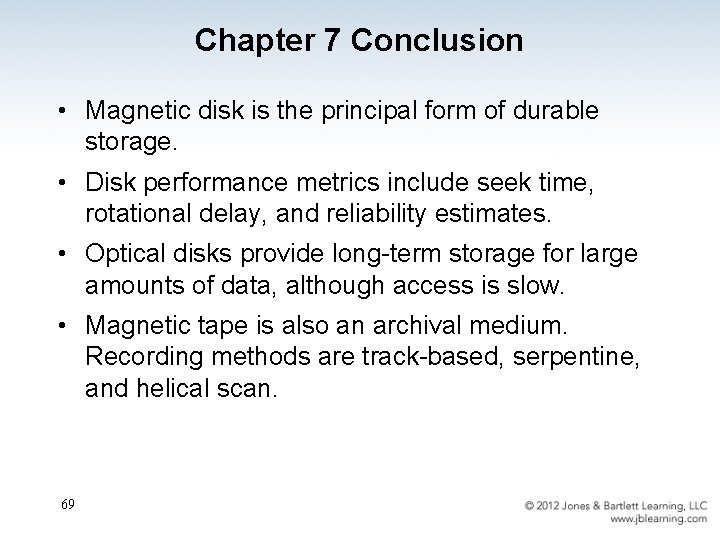 Chapter 7 Conclusion • Magnetic disk is the principal form of durable storage. •