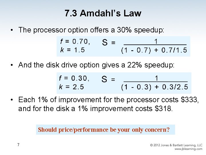 7. 3 Amdahl’s Law • The processor option offers a 30% speedup: • And