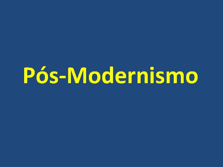 Pós-Modernismo 