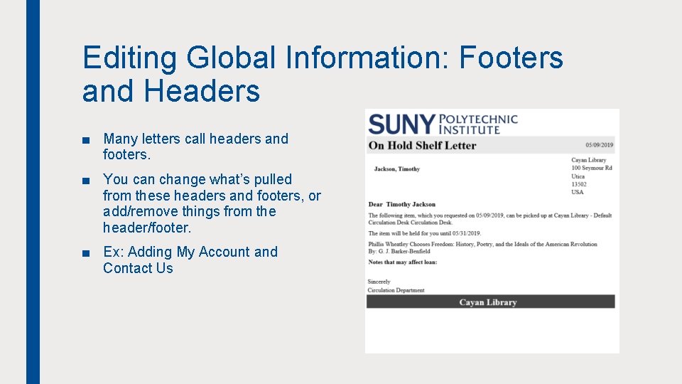 Editing Global Information: Footers and Headers ■ Many letters call headers and footers. ■