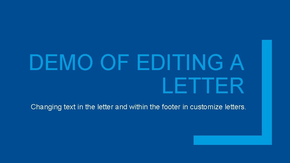 DEMO OF EDITING A LETTER Changing text in the letter and within the footer