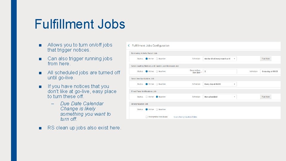 Fulfillment Jobs ■ Allows you to turn on/off jobs that trigger notices. ■ Can