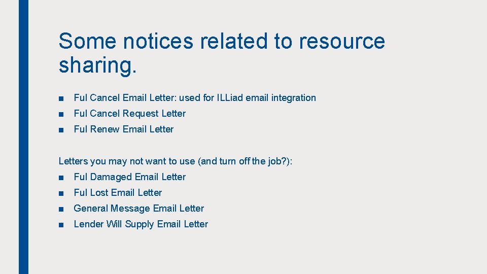Some notices related to resource sharing. ■ Ful Cancel Email Letter: used for ILLiad