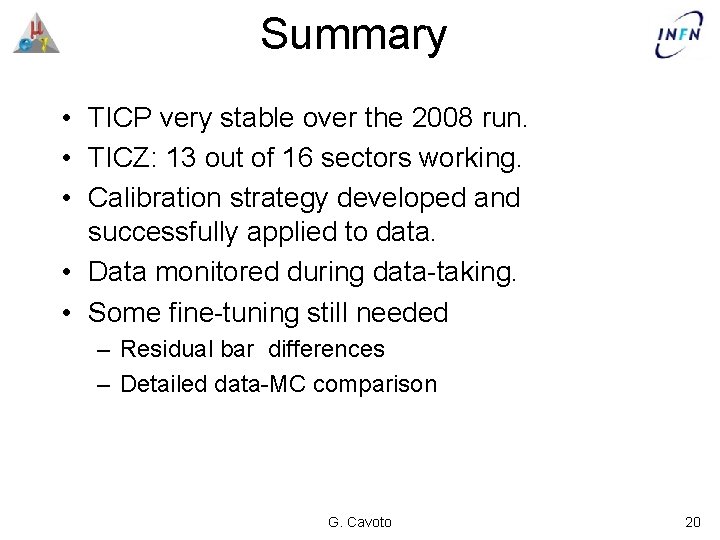 Summary • TICP very stable over the 2008 run. • TICZ: 13 out of