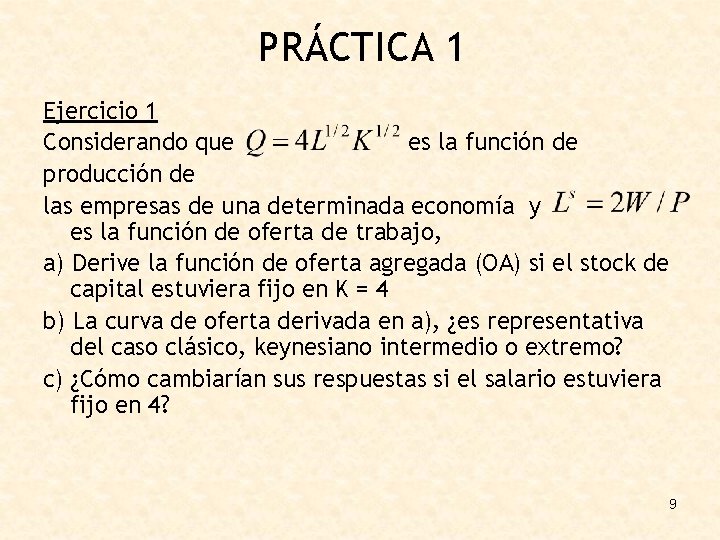 PRÁCTICA 1 Ejercicio 1 Considerando que es la función de producción de las empresas