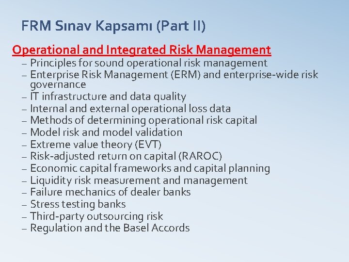FRM Sınav Kapsamı (Part II) Operational and Integrated Risk Management – – – –