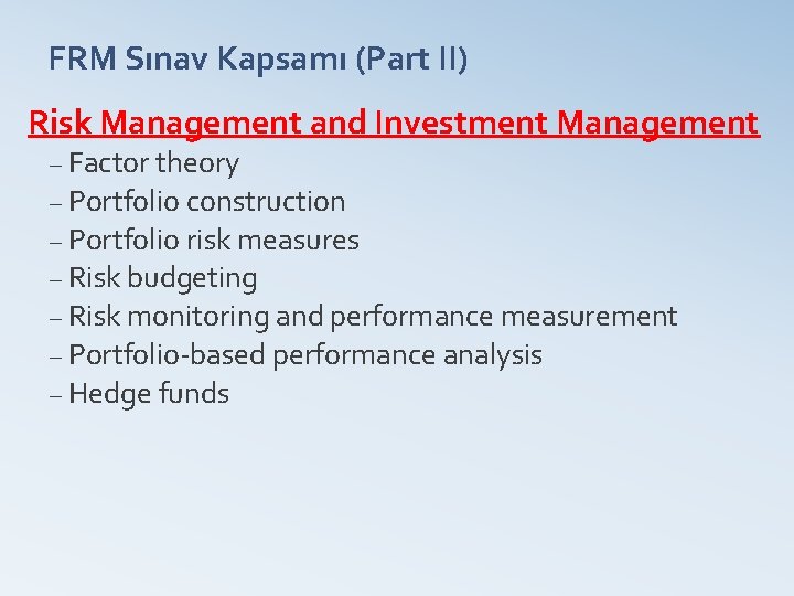 FRM Sınav Kapsamı (Part II) Risk Management and Investment Management – Factor theory –