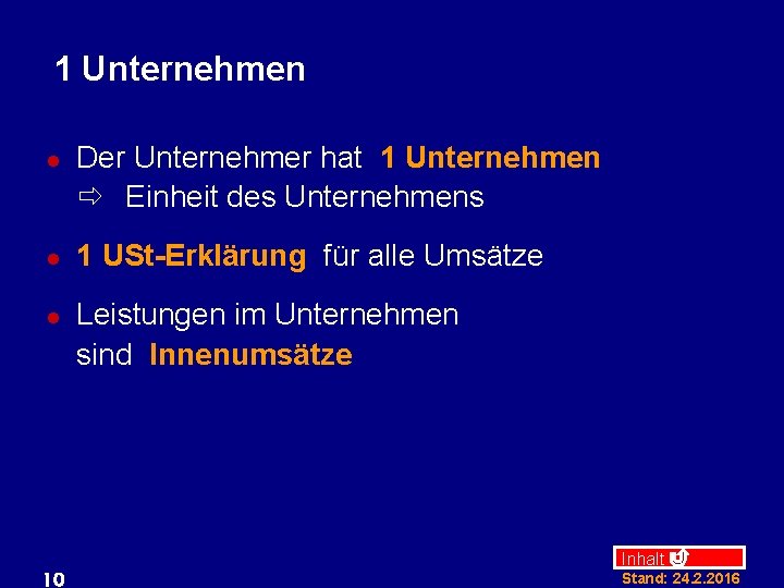 1 Unternehmen l l l 10 Der Unternehmer hat 1 Unternehmen ð Einheit des