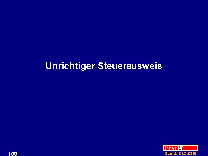 Unrichtiger Steuerausweis 100 Inhalt Stand: 24. 2. 2016 