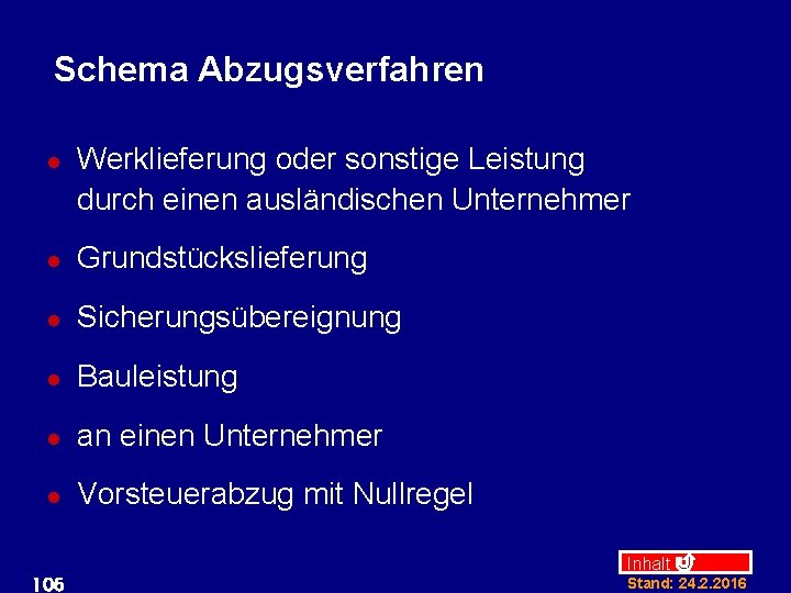 Schema Abzugsverfahren l Werklieferung oder sonstige Leistung durch einen ausländischen Unternehmer l Grundstückslieferung l