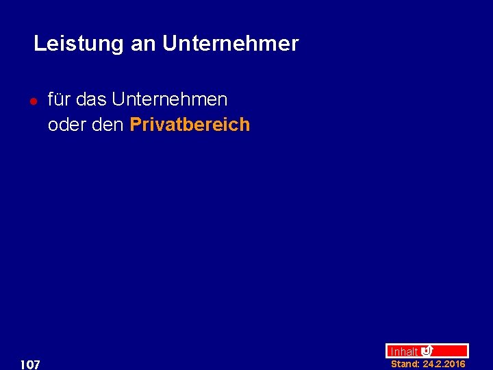 Leistung an Unternehmer l 107 für das Unternehmen oder den Privatbereich Inhalt Stand: 24.