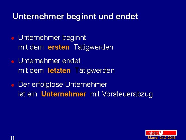 Unternehmer beginnt und endet l l l 11 Unternehmer beginnt mit dem ersten Tätigwerden