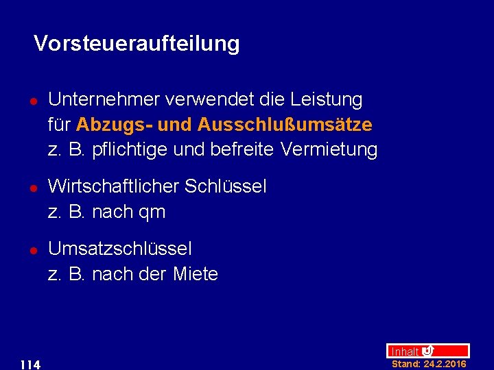 Vorsteueraufteilung l l l 114 Unternehmer verwendet die Leistung für Abzugs- und Ausschlußumsätze z.