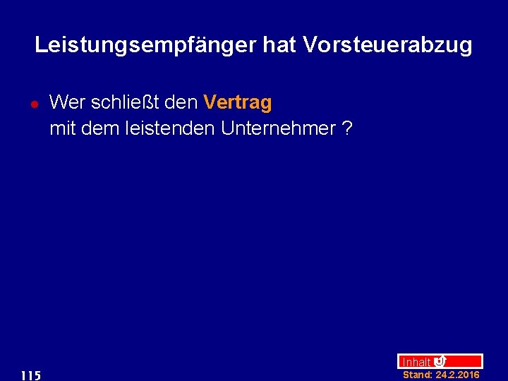 Leistungsempfänger hat Vorsteuerabzug l 115 Wer schließt den Vertrag mit dem leistenden Unternehmer ?