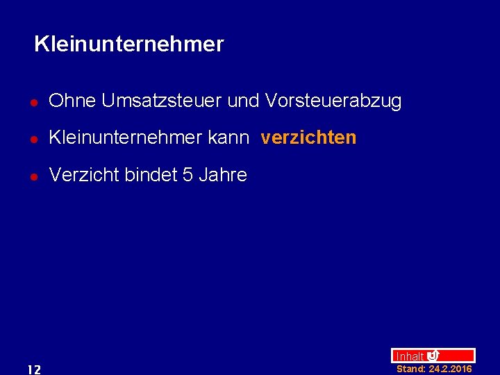 Kleinunternehmer l Ohne Umsatzsteuer und Vorsteuerabzug l Kleinunternehmer kann verzichten l Verzicht bindet 5