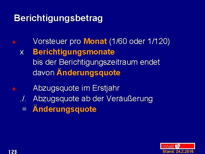 Berichtigungsbetrag l x l 123 Vorsteuer pro Monat (1/60 oder 1/120) Berichtigungsmonate bis der