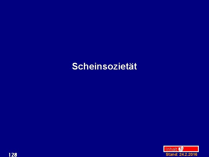 Scheinsozietät 128 Inhalt Stand: 24. 2. 2016 