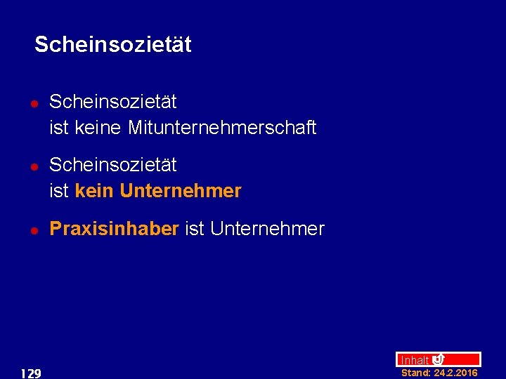 Scheinsozietät l l l 129 Scheinsozietät ist keine Mitunternehmerschaft Scheinsozietät ist kein Unternehmer Praxisinhaber