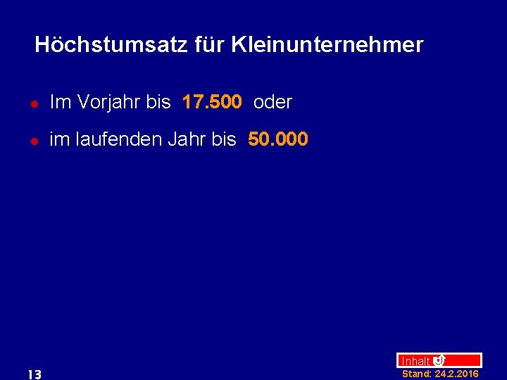 Höchstumsatz für Kleinunternehmer l Im Vorjahr bis 17. 500 oder l im laufenden Jahr