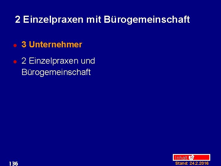 2 Einzelpraxen mit Bürogemeinschaft l l 136 3 Unternehmer 2 Einzelpraxen und Bürogemeinschaft Inhalt