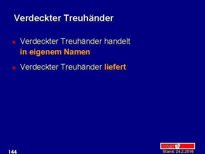 Verdeckter Treuhänder l l 144 Verdeckter Treuhänder handelt in eigenem Namen Verdeckter Treuhänder liefert