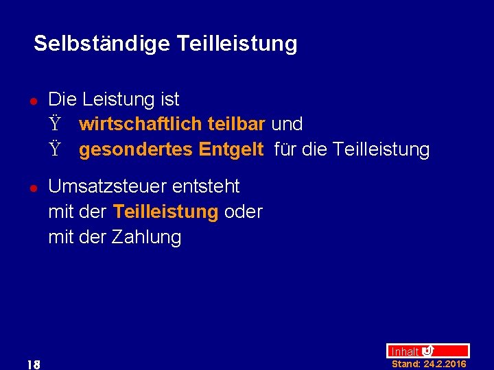 Selbständige Teilleistung l l 18 Die Leistung ist Ÿ wirtschaftlich teilbar und Ÿ gesondertes
