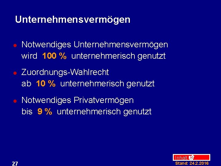 Unternehmensvermögen l l l 27 Notwendiges Unternehmensvermögen wird 100 % unternehmerisch genutzt Zuordnungs-Wahlrecht ab