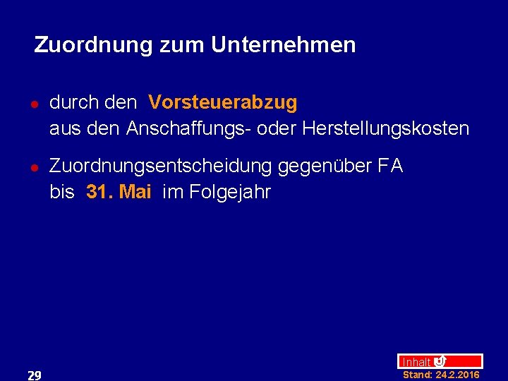 Zuordnung zum Unternehmen l l 29 durch den Vorsteuerabzug aus den Anschaffungs- oder Herstellungskosten