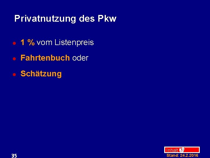 Privatnutzung des Pkw l 1 % vom Listenpreis l Fahrtenbuch oder l Schätzung 35