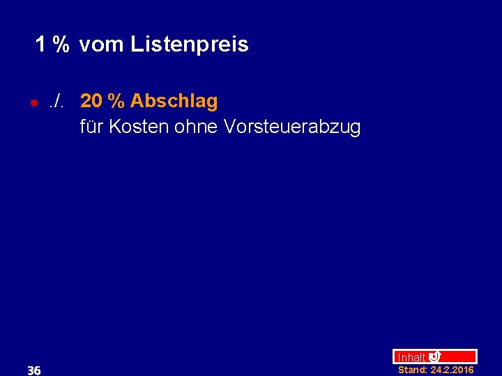 1 % vom Listenpreis l 36 . /. 20 % Abschlag für Kosten ohne