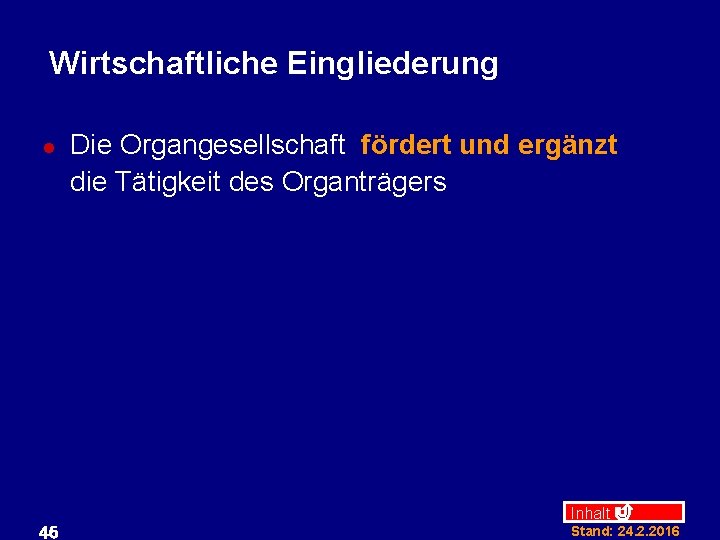 Wirtschaftliche Eingliederung l 46 Die Organgesellschaft fördert und ergänzt die Tätigkeit des Organträgers Inhalt