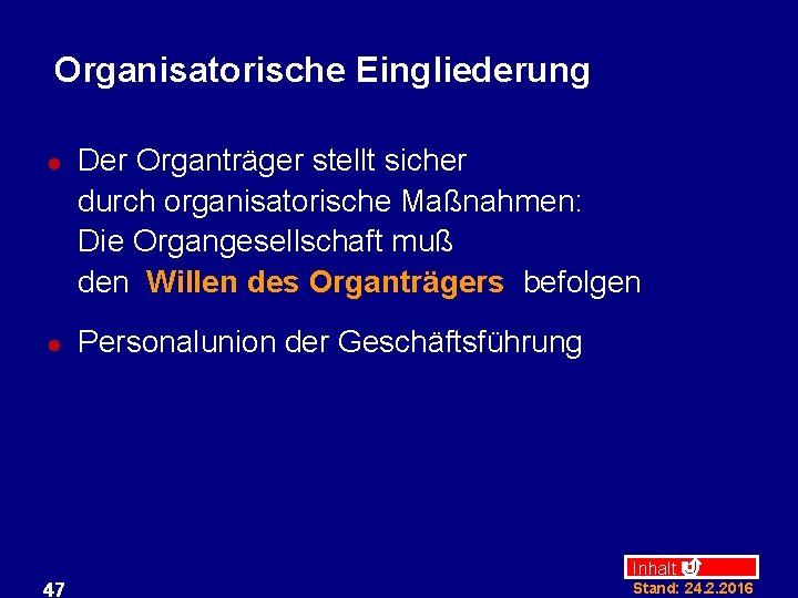 Organisatorische Eingliederung l l 47 Der Organträger stellt sicher durch organisatorische Maßnahmen: Die Organgesellschaft