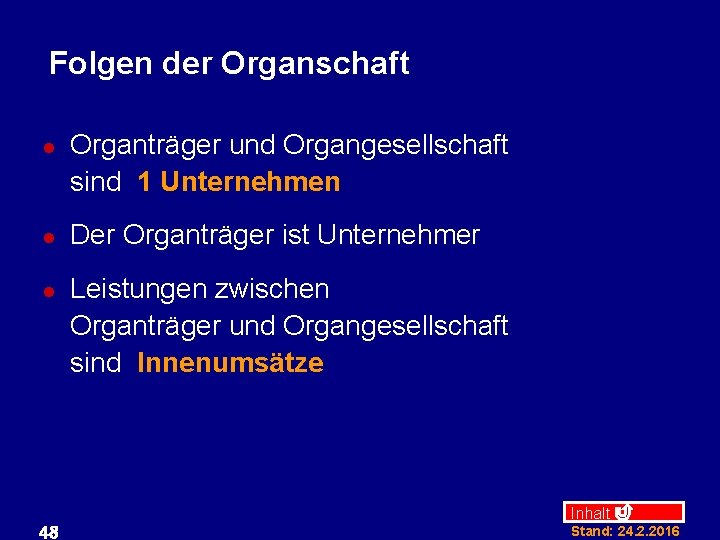 Folgen der Organschaft l l l 48 Organträger und Organgesellschaft sind 1 Unternehmen Der