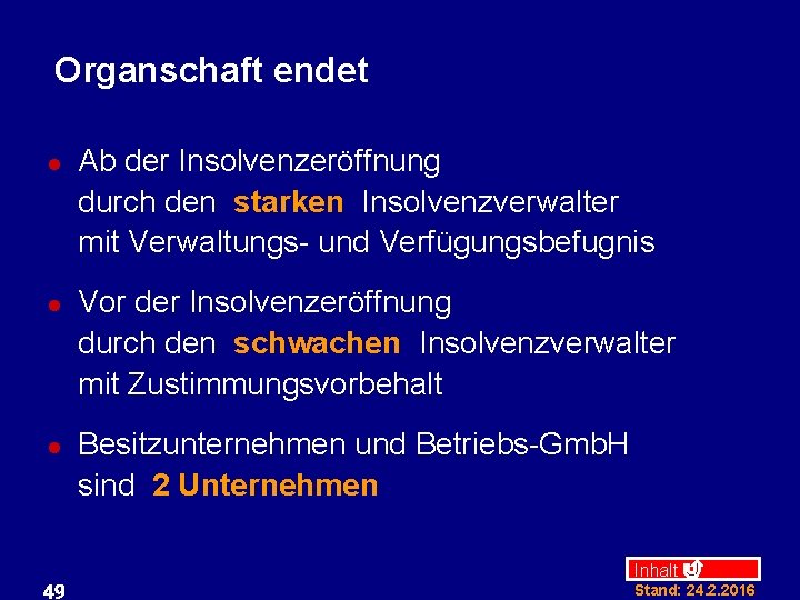 Organschaft endet l l l 49 Ab der Insolvenzeröffnung durch den starken Insolvenzverwalter mit