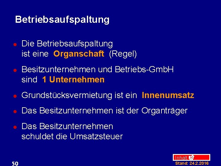 Betriebsaufspaltung l l Die Betriebsaufspaltung ist eine Organschaft (Regel) Besitzunternehmen und Betriebs-Gmb. H sind