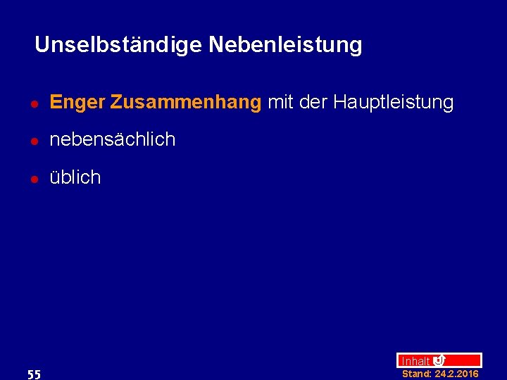 Unselbständige Nebenleistung l Enger Zusammenhang mit der Hauptleistung l nebensächlich l üblich 55 Inhalt