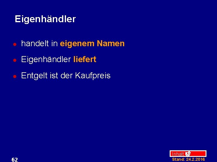 Eigenhändler l handelt in eigenem Namen l Eigenhändler liefert l Entgelt ist der Kaufpreis